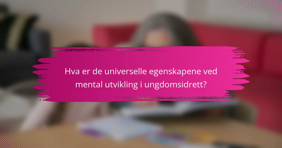 Hva er de universelle egenskapene ved mental utvikling i ungdomsidrett?