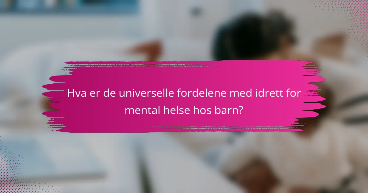 Hva er de universelle fordelene med idrett for mental helse hos barn?