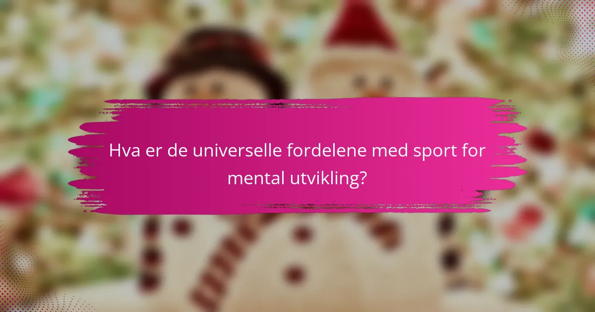 Hva er de universelle fordelene med sport for mental utvikling?