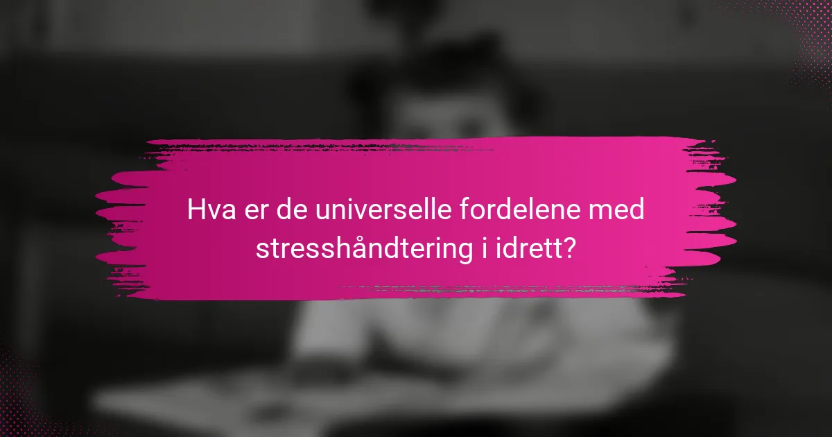 Hva er de universelle fordelene med stresshåndtering i idrett?