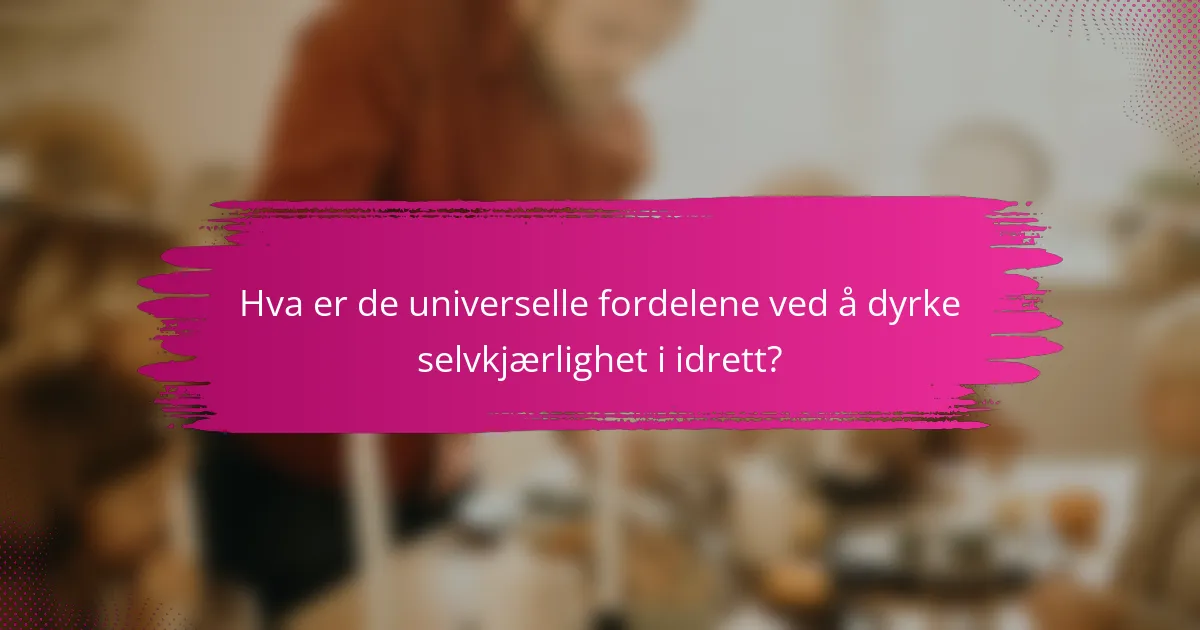 Hva er de universelle fordelene ved å dyrke selvkjærlighet i idrett?