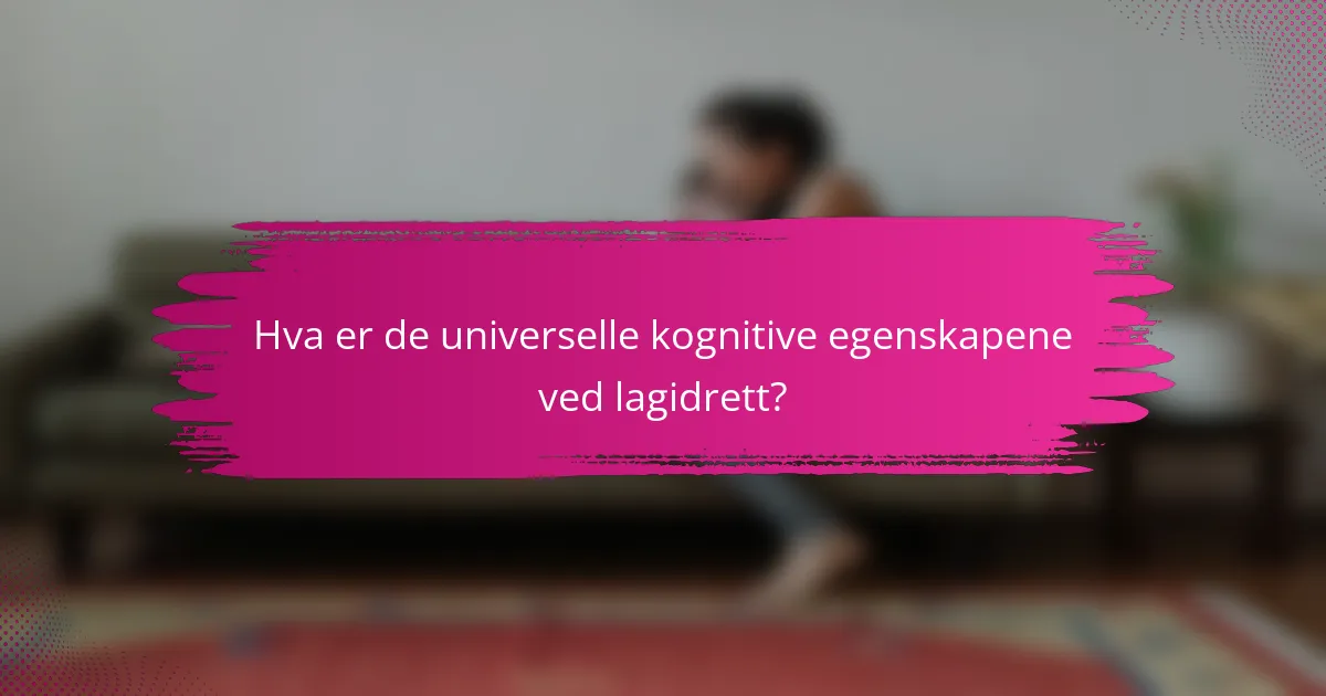 Hva er de universelle kognitive egenskapene ved lagidrett?