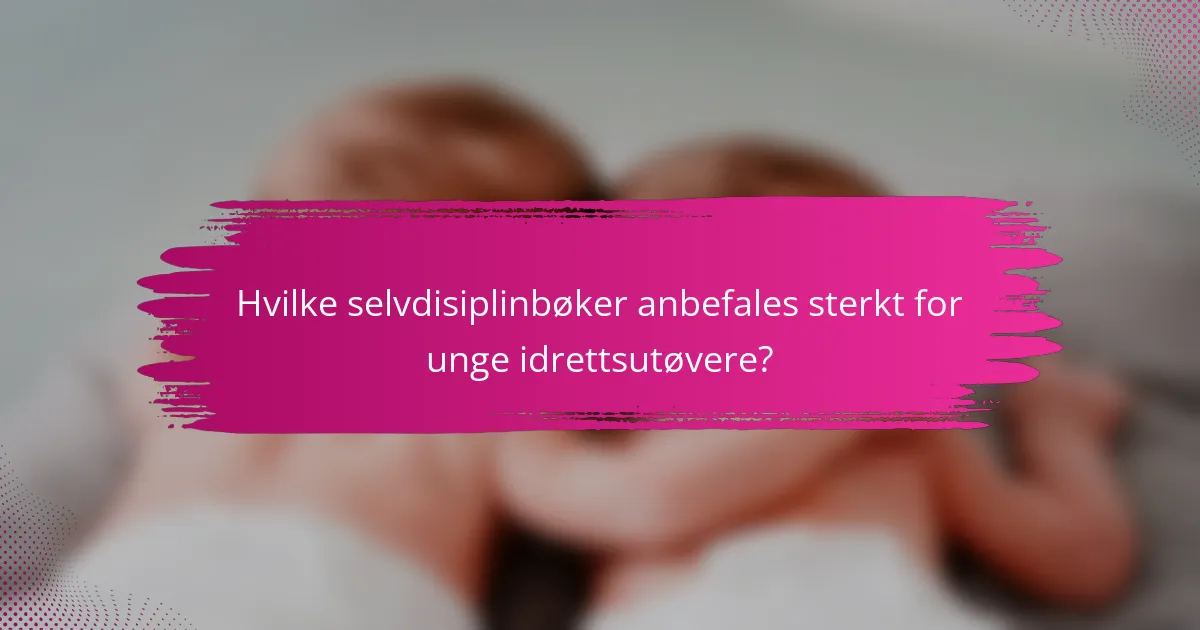 Hvilke selvdisiplinbøker anbefales sterkt for unge idrettsutøvere?
