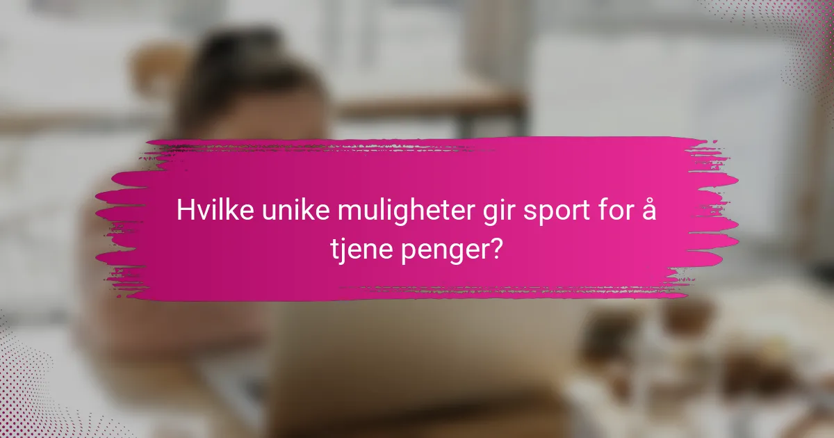Hvilke unike muligheter gir sport for å tjene penger?