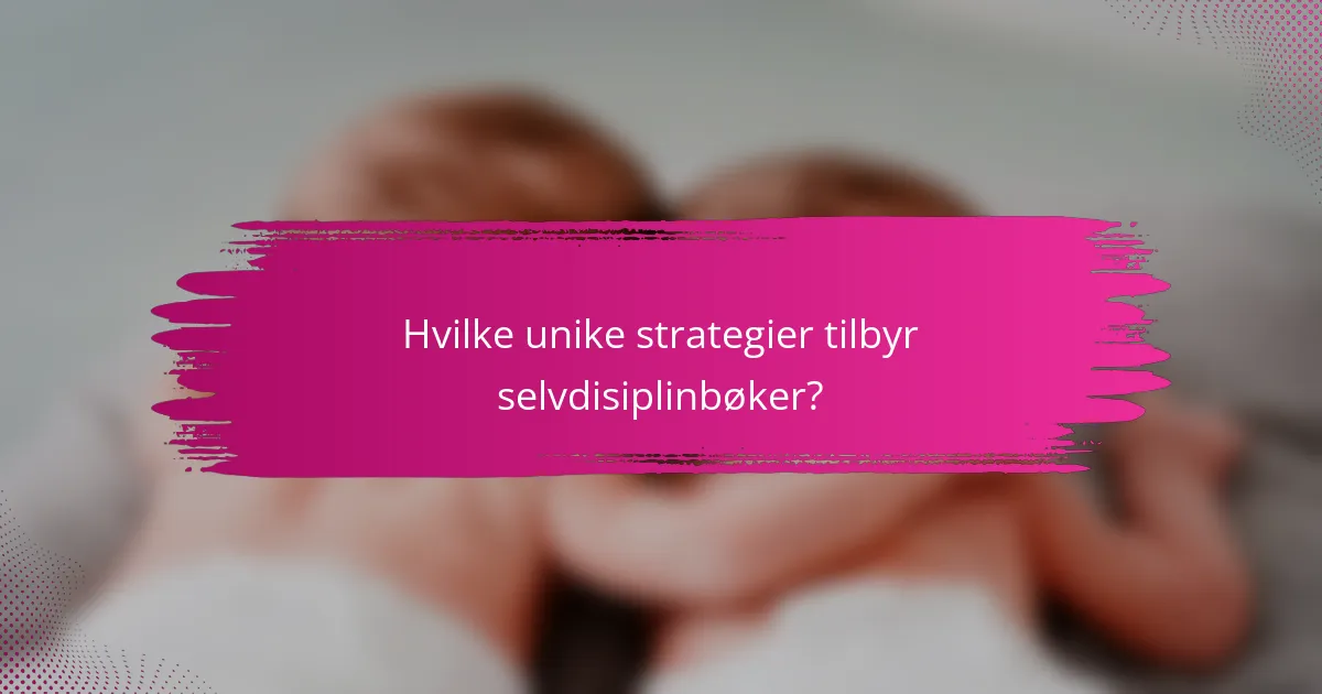 Hvilke unike strategier tilbyr selvdisiplinbøker?