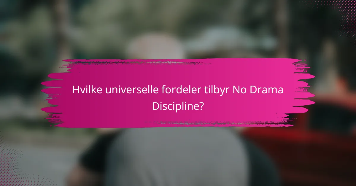 Hvilke universelle fordeler tilbyr No Drama Discipline?