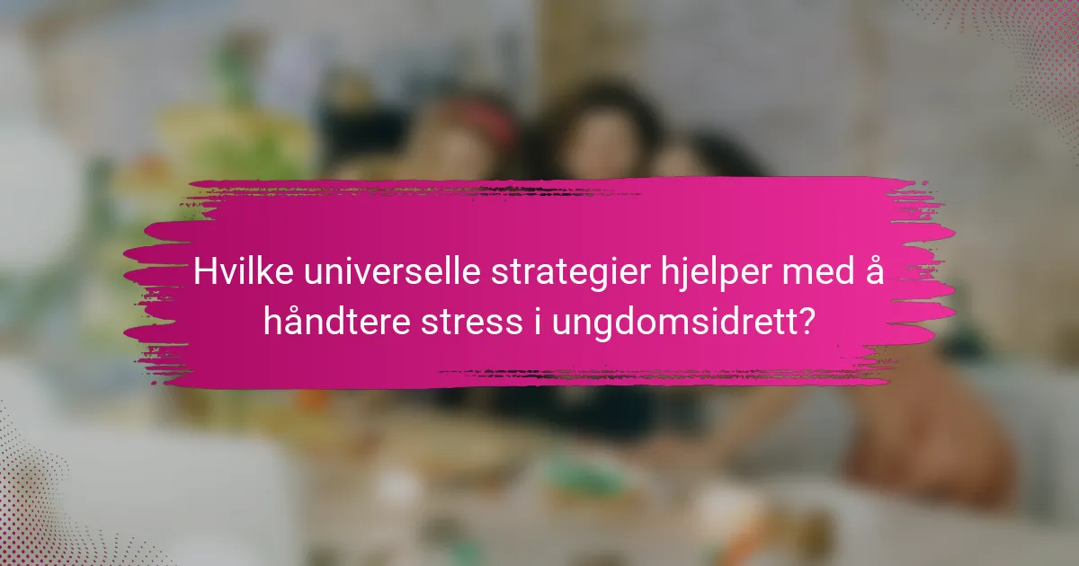 Hvilke universelle strategier hjelper med å håndtere stress i ungdomsidrett?
