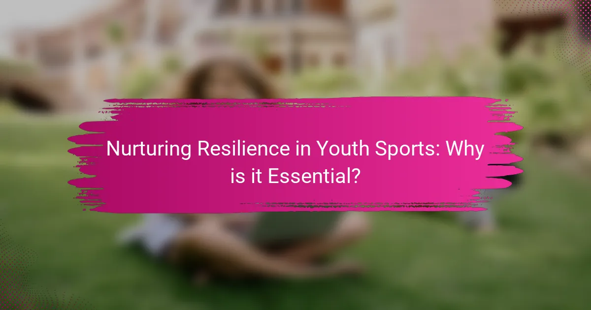 Nurturing Resilience in Youth Sports: Why is it Essential?